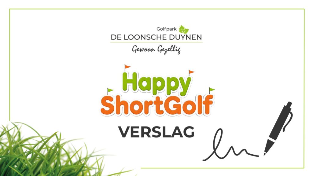 Golfpark De Loonsche Duynen | Verslag Happy ShortGolf