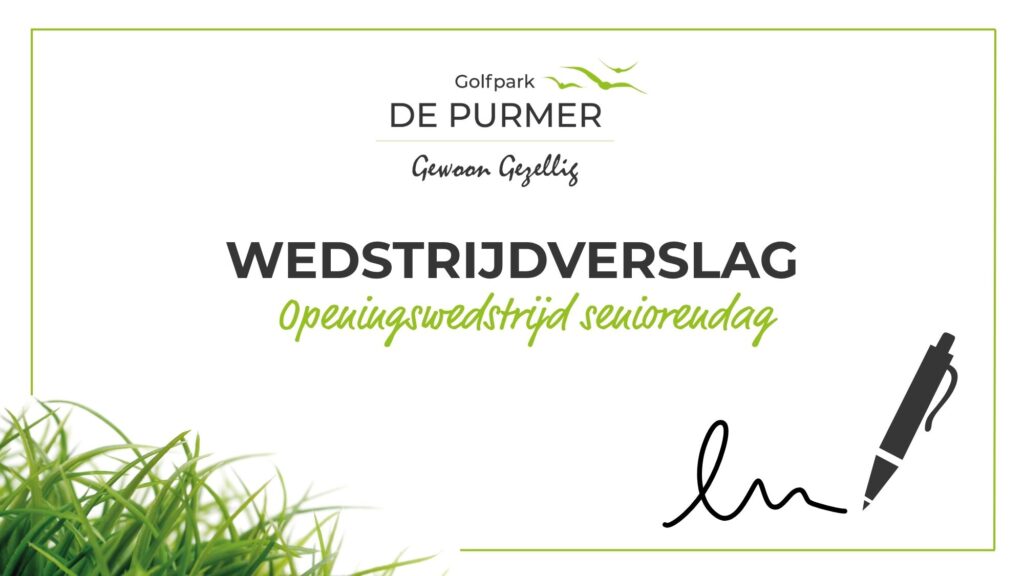 Golfpark De Purmer | Wedstrijd verslag | Openingswedstrijd senioren