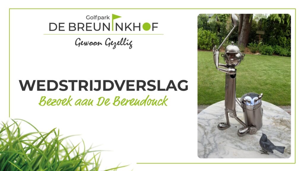 Golfpark De Breuninkhof | Verslag bezoek aan De Berendonck