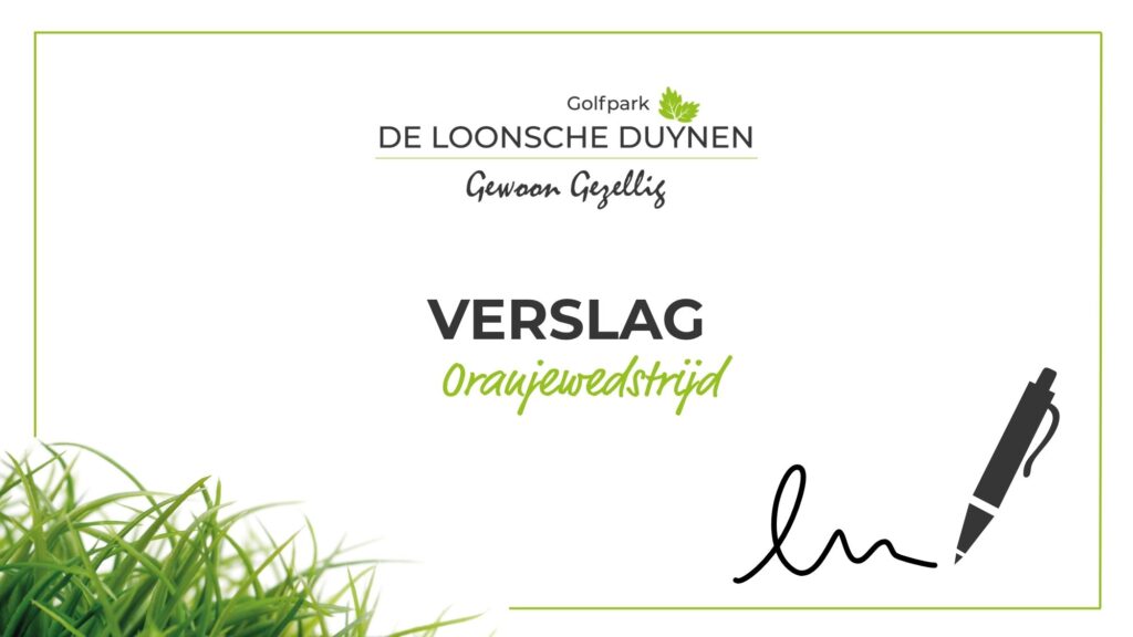 Golfpark De Loonsche Duynen | Verslag oranjewedstrijd