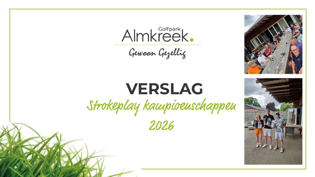 Golfpark Almkreek | Verslag strokeplay kampioenschappen